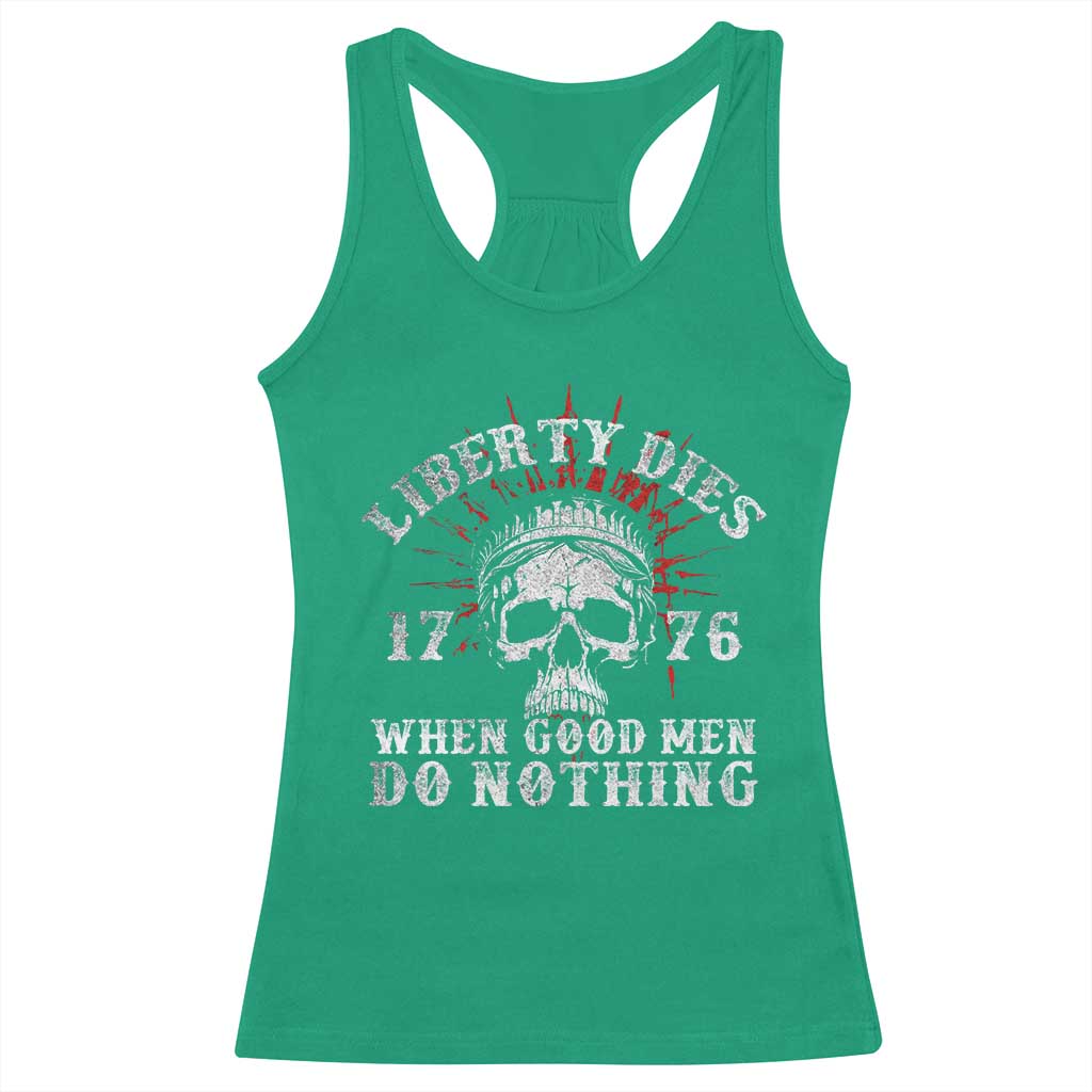 Funny Liberty Dies 1776 When Good Men Do Nothing Racerback Tank Top US History Statue Of Liberty - Wonder Print Shop