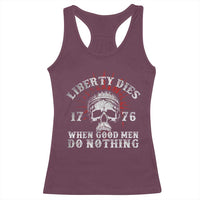 Funny Liberty Dies 1776 When Good Men Do Nothing Racerback Tank Top US History Statue Of Liberty - Wonder Print Shop