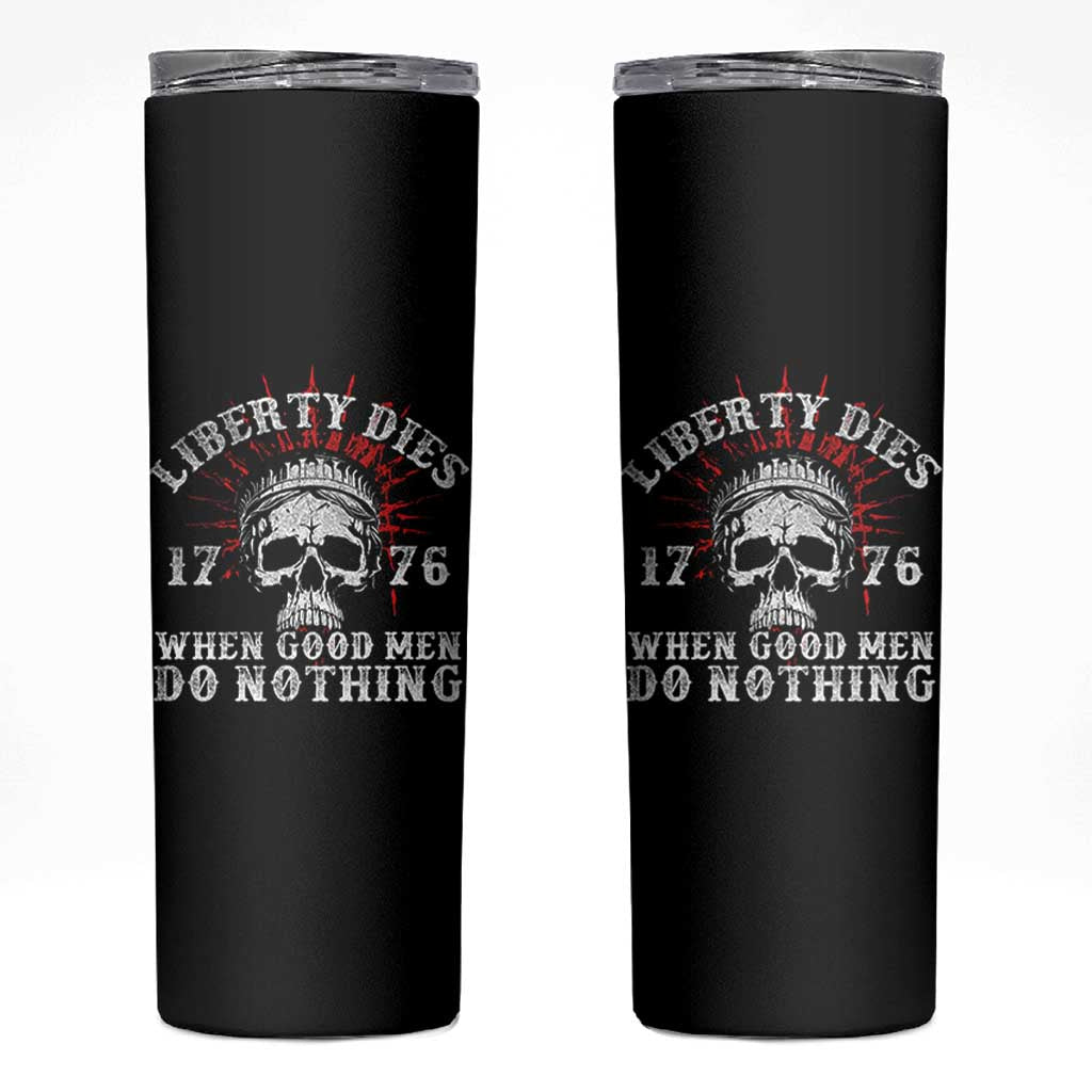 Funny Liberty Dies 1776 When Good Men Do Nothing Skinny Tumbler US History Statue Of Liberty - Wonder Print Shop