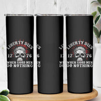 Funny Liberty Dies 1776 When Good Men Do Nothing Skinny Tumbler US History Statue Of Liberty - Wonder Print Shop