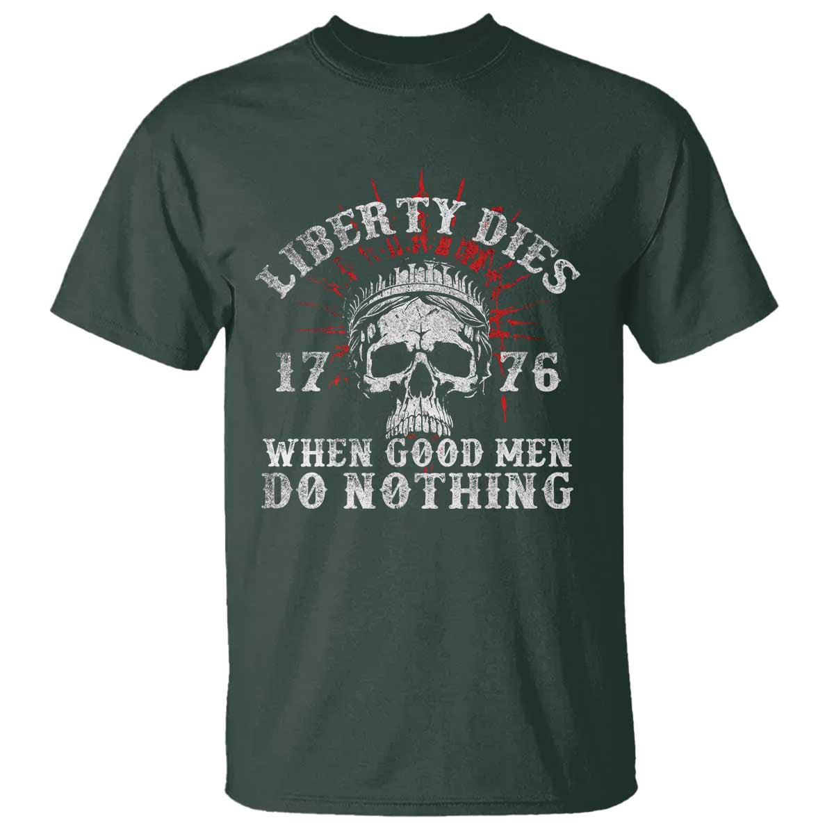 Funny Liberty Dies 1776 When Good Men Do Nothing T Shirt US History Statue Of Liberty - Wonder Print Shop