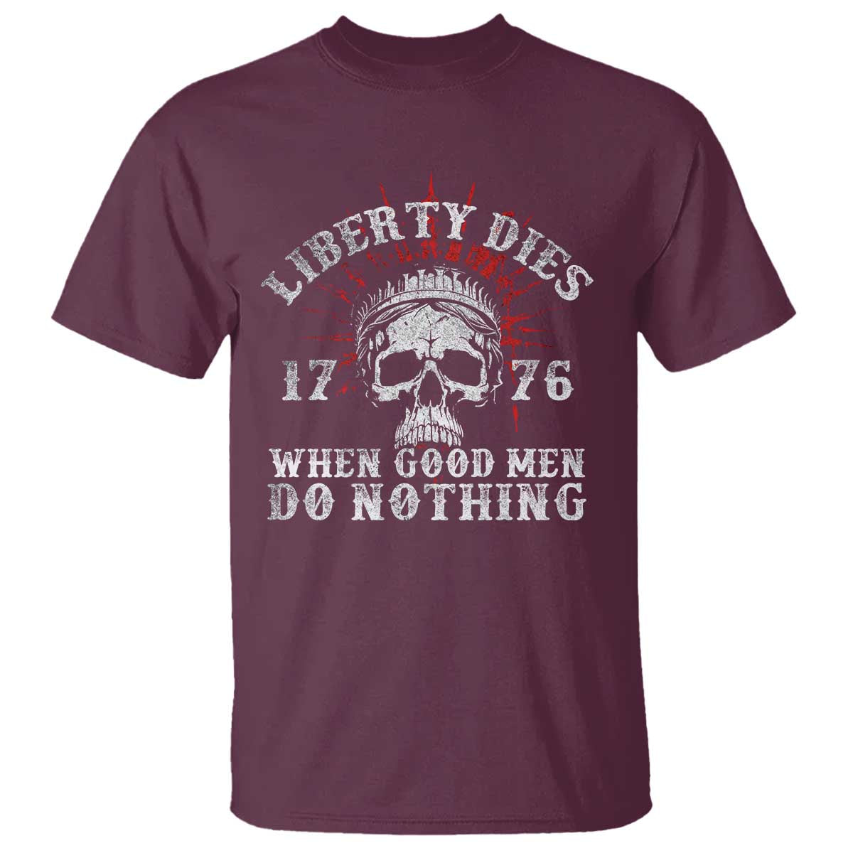 Funny Liberty Dies 1776 When Good Men Do Nothing T Shirt US History Statue Of Liberty - Wonder Print Shop
