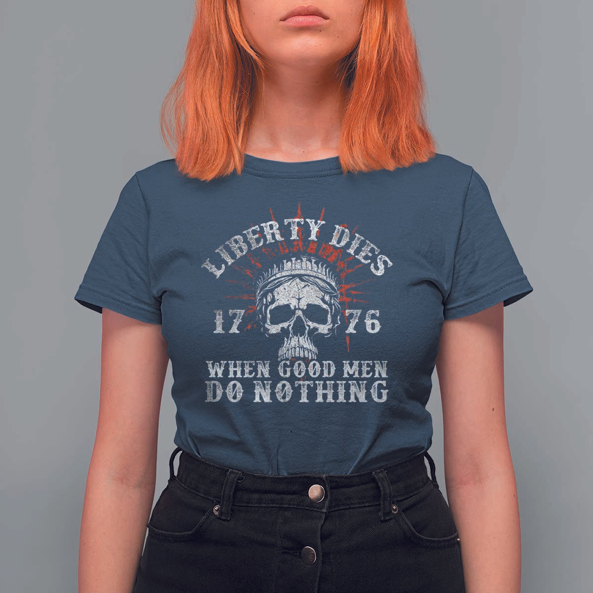 Funny Liberty Dies 1776 When Good Men Do Nothing T Shirt For Women US History Statue Of Liberty - Wonder Print Shop
