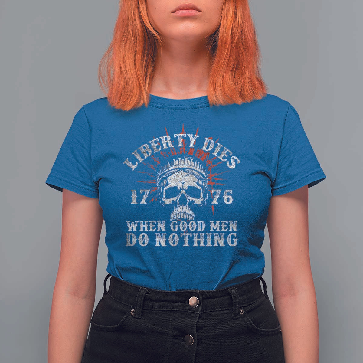 Funny Liberty Dies 1776 When Good Men Do Nothing T Shirt For Women US History Statue Of Liberty - Wonder Print Shop
