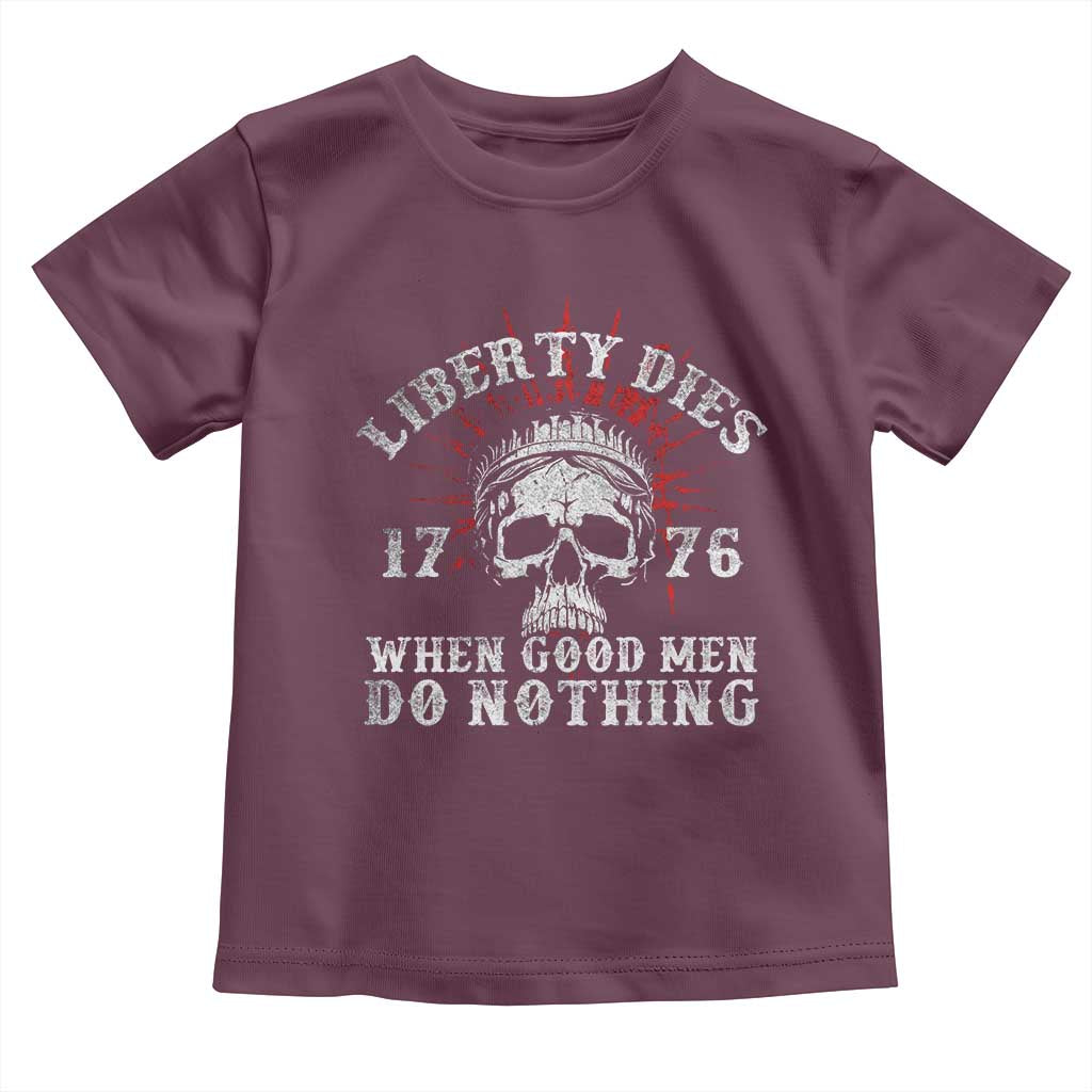 Funny Liberty Dies 1776 When Good Men Do Nothing Toddler T Shirt US History Statue Of Liberty - Wonder Print Shop