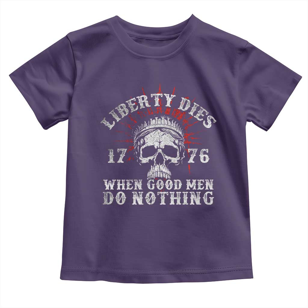 Funny Liberty Dies 1776 When Good Men Do Nothing Toddler T Shirt US History Statue Of Liberty - Wonder Print Shop