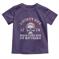 Funny Liberty Dies 1776 When Good Men Do Nothing Toddler T Shirt US History Statue Of Liberty - Wonder Print Shop