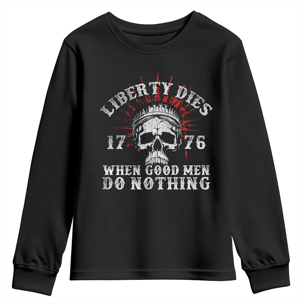 Funny Liberty Dies 1776 When Good Men Do Nothing Youth Sweatshirt US History Statue Of Liberty - Wonder Print Shop