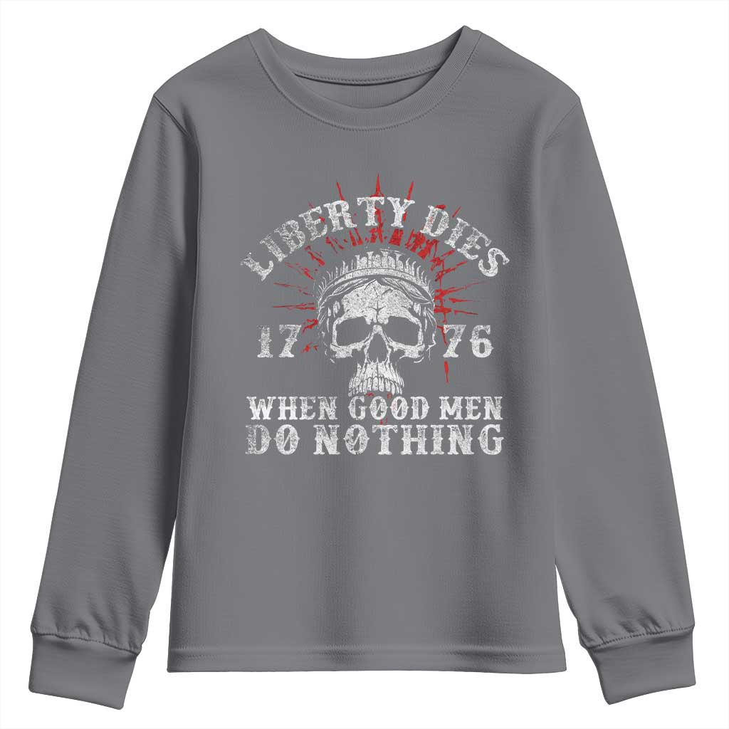 Funny Liberty Dies 1776 When Good Men Do Nothing Youth Sweatshirt US History Statue Of Liberty - Wonder Print Shop