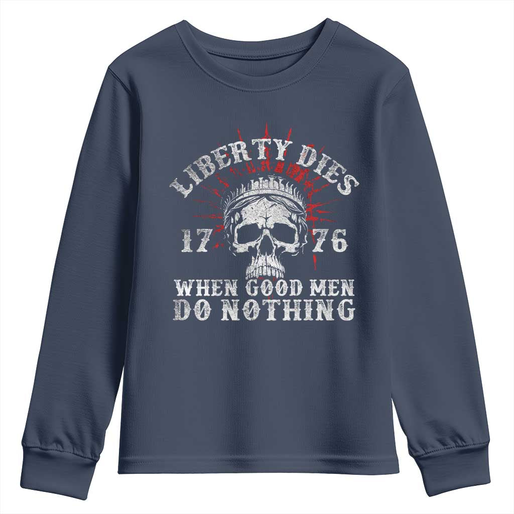 Funny Liberty Dies 1776 When Good Men Do Nothing Youth Sweatshirt US History Statue Of Liberty - Wonder Print Shop