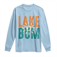 Funny Lake Bum Summer Vacation Long Sleeve Shirt Lake Life Sun Light - Wonder Print Shop