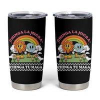 Chinga La Migra Chinga Tu Maga Tumbler Cup Immigration Rights - Wonder Print Shop
