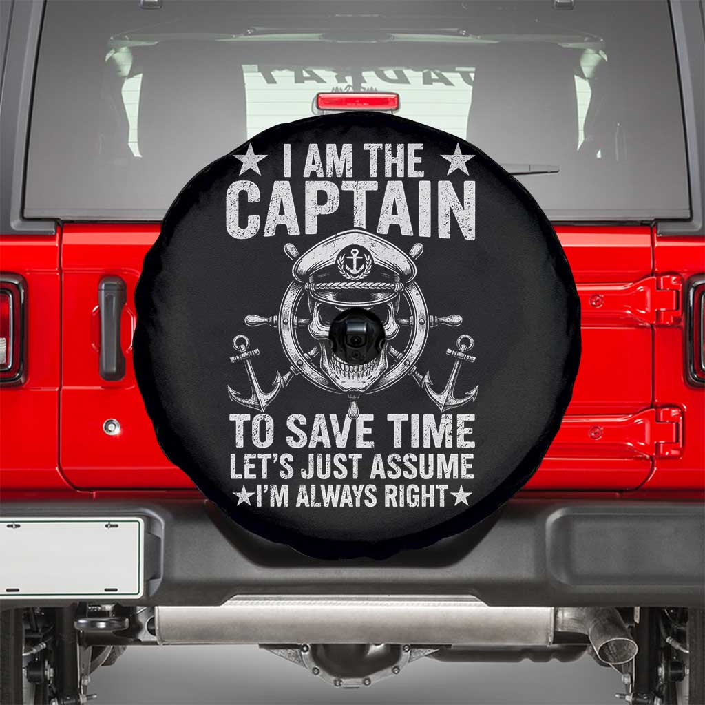 Funny Boat Captain Spare Tire Cover I Am The Captain To Save Time Lets Just Assume I Am Always Right - Wonder Print Shop