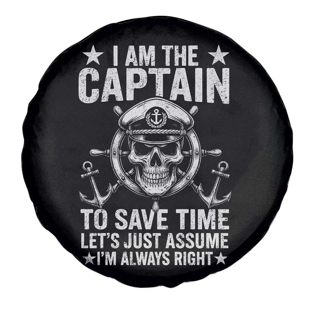Funny Boat Captain Spare Tire Cover I Am The Captain To Save Time Lets Just Assume I Am Always Right - Wonder Print Shop