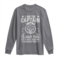 Funny Boat Captain Long Sleeve Shirt I Am The Captain To Save Time Lets Just Assume I Am Always Right - Wonder Print Shop