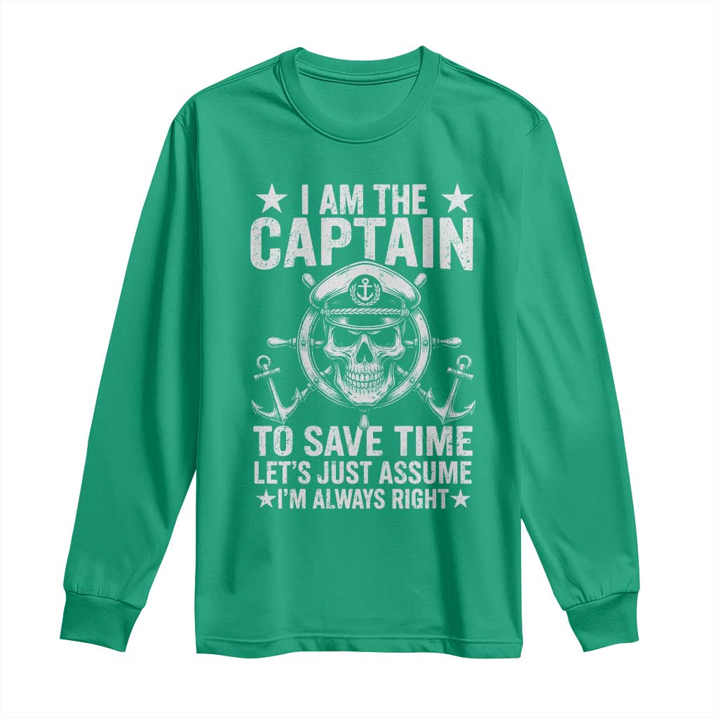 Funny Boat Captain Long Sleeve Shirt I Am The Captain To Save Time Lets Just Assume I Am Always Right - Wonder Print Shop
