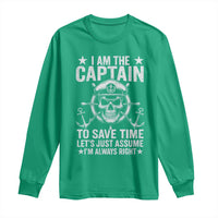 Funny Boat Captain Long Sleeve Shirt I Am The Captain To Save Time Lets Just Assume I Am Always Right - Wonder Print Shop
