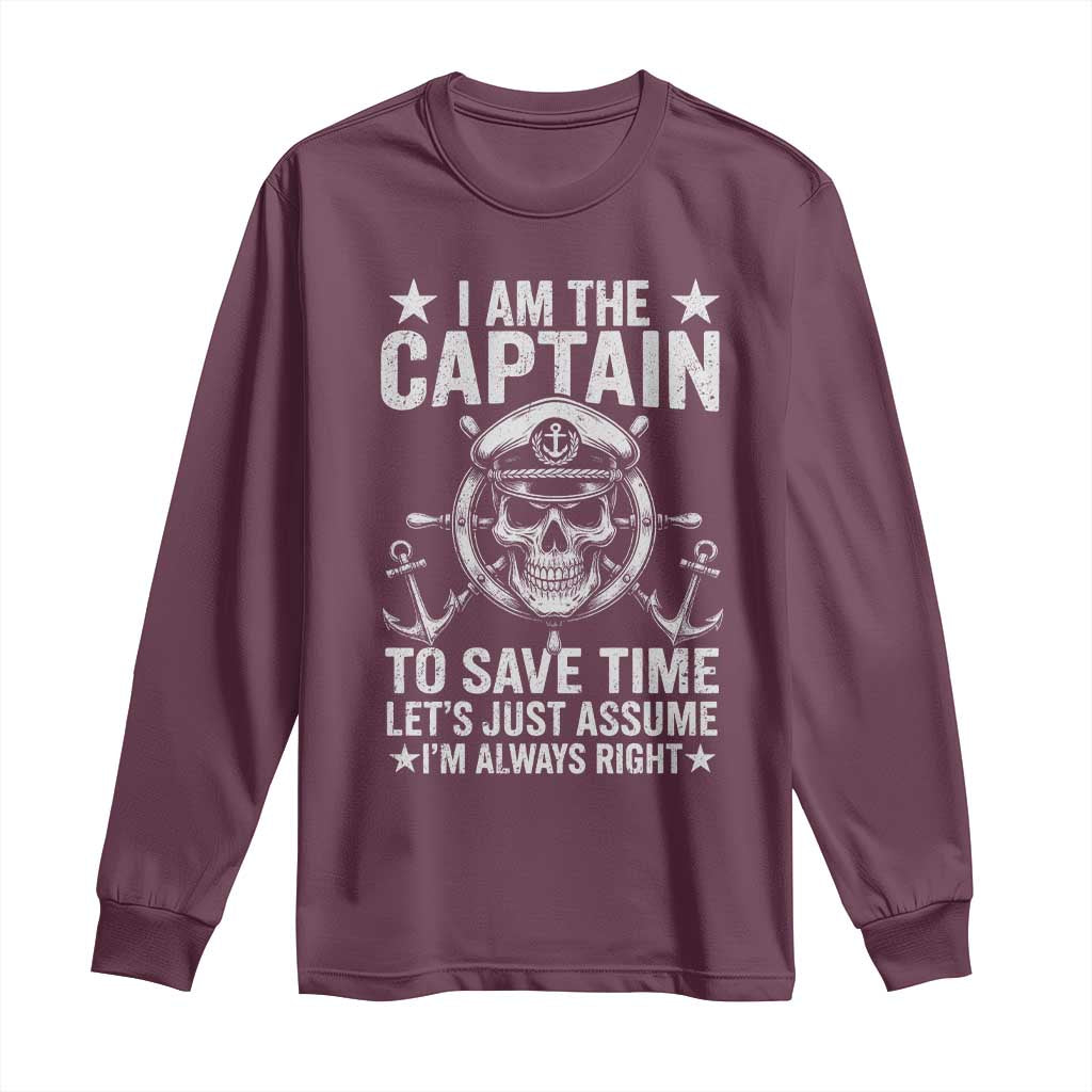 Funny Boat Captain Long Sleeve Shirt I Am The Captain To Save Time Lets Just Assume I Am Always Right - Wonder Print Shop