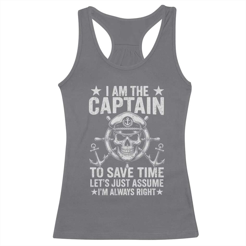 Funny Boat Captain Racerback Tank Top I Am The Captain To Save Time Lets Just Assume I Am Always Right - Wonder Print Shop