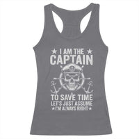 Funny Boat Captain Racerback Tank Top I Am The Captain To Save Time Lets Just Assume I Am Always Right - Wonder Print Shop