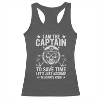Funny Boat Captain Racerback Tank Top I Am The Captain To Save Time Lets Just Assume I Am Always Right - Wonder Print Shop