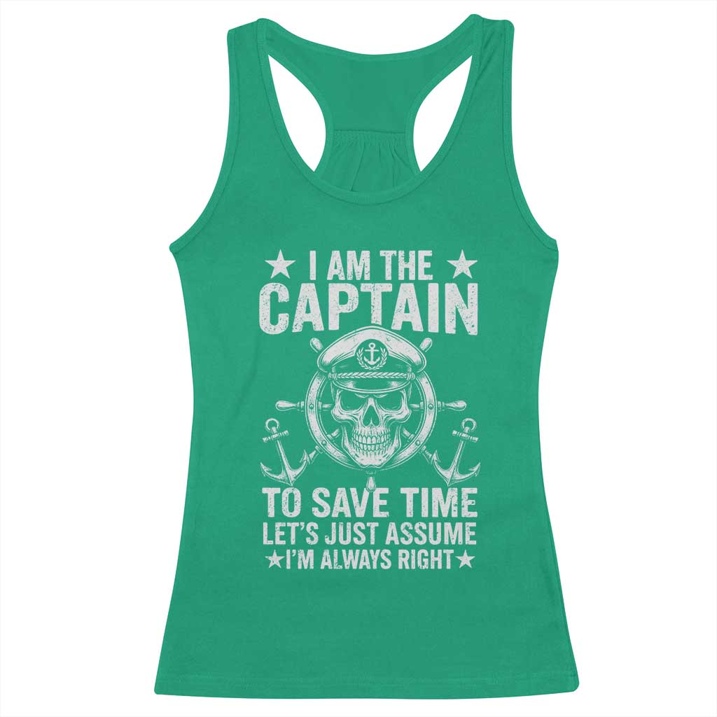 Funny Boat Captain Racerback Tank Top I Am The Captain To Save Time Lets Just Assume I Am Always Right - Wonder Print Shop