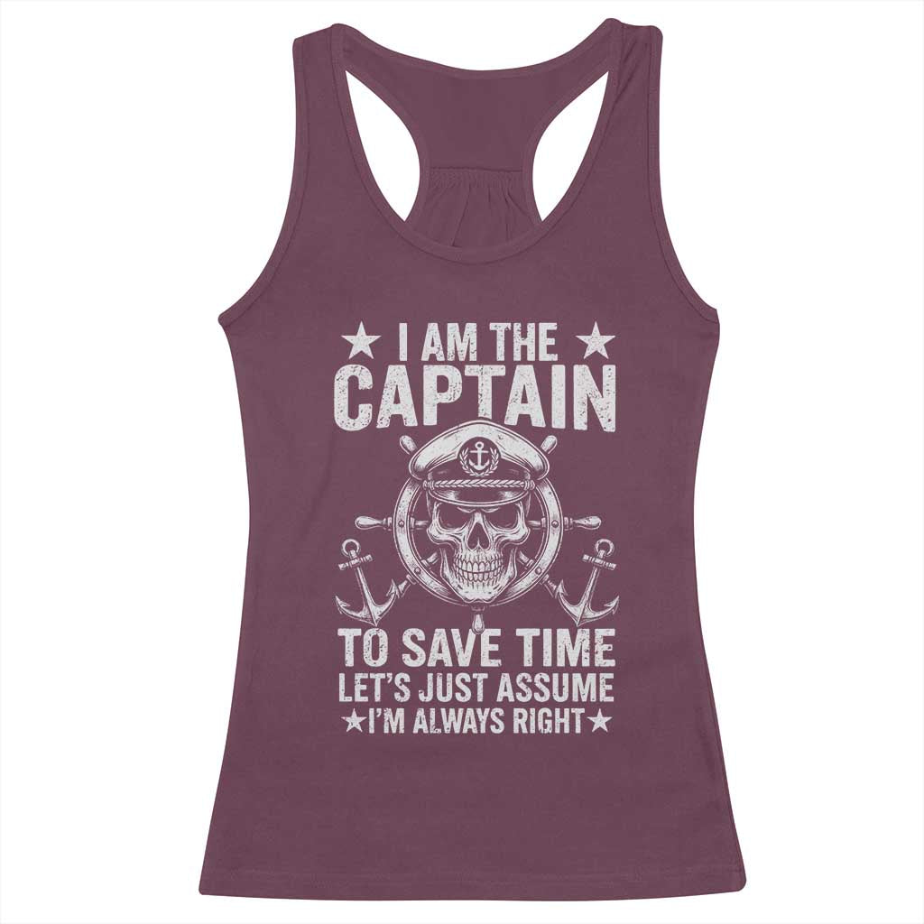 Funny Boat Captain Racerback Tank Top I Am The Captain To Save Time Lets Just Assume I Am Always Right - Wonder Print Shop