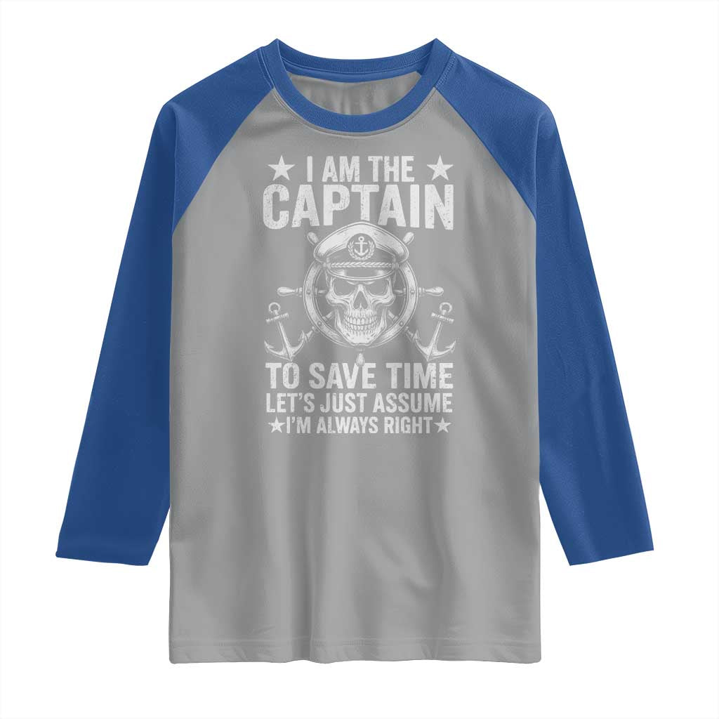 Funny Boat Captain Raglan Shirt I Am The Captain To Save Time Lets Just Assume I Am Always Right - Wonder Print Shop