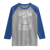 Funny Boat Captain Raglan Shirt I Am The Captain To Save Time Lets Just Assume I Am Always Right - Wonder Print Shop