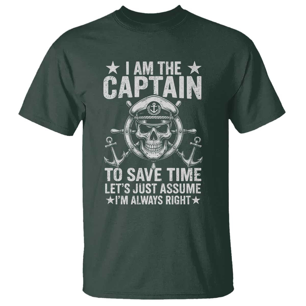 Funny Boat Captain T Shirt I Am The Captain To Save Time Lets Just Assume I Am Always Right - Wonder Print Shop