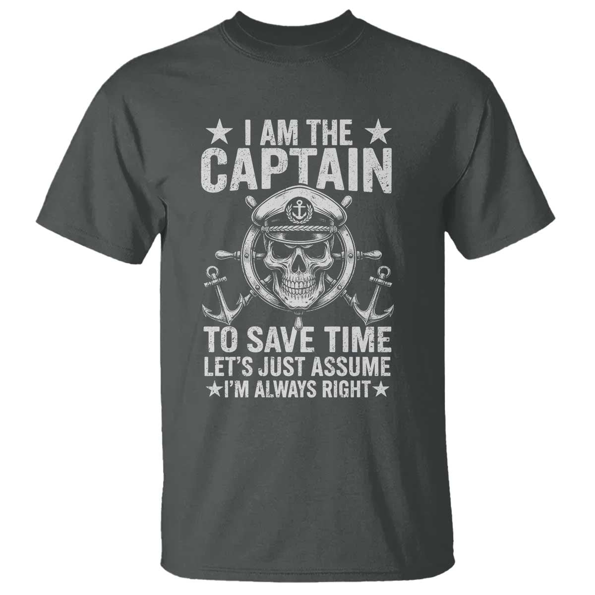 Funny Boat Captain T Shirt I Am The Captain To Save Time Lets Just Assume I Am Always Right - Wonder Print Shop