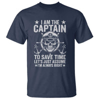 Funny Boat Captain T Shirt I Am The Captain To Save Time Lets Just Assume I Am Always Right - Wonder Print Shop