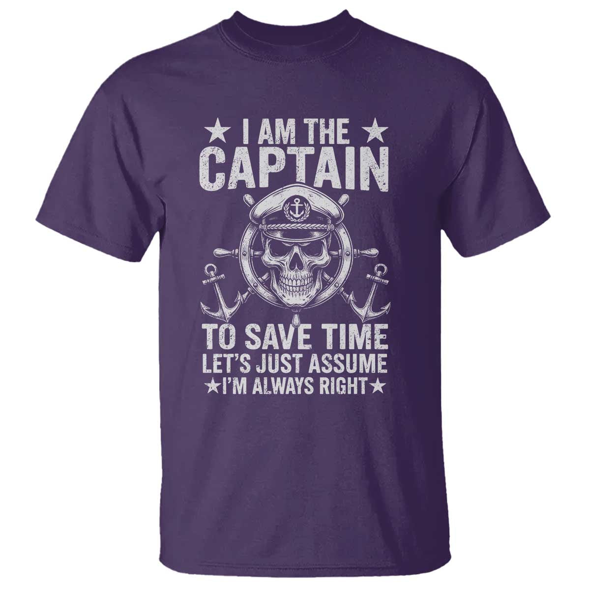 Funny Boat Captain T Shirt I Am The Captain To Save Time Lets Just Assume I Am Always Right - Wonder Print Shop