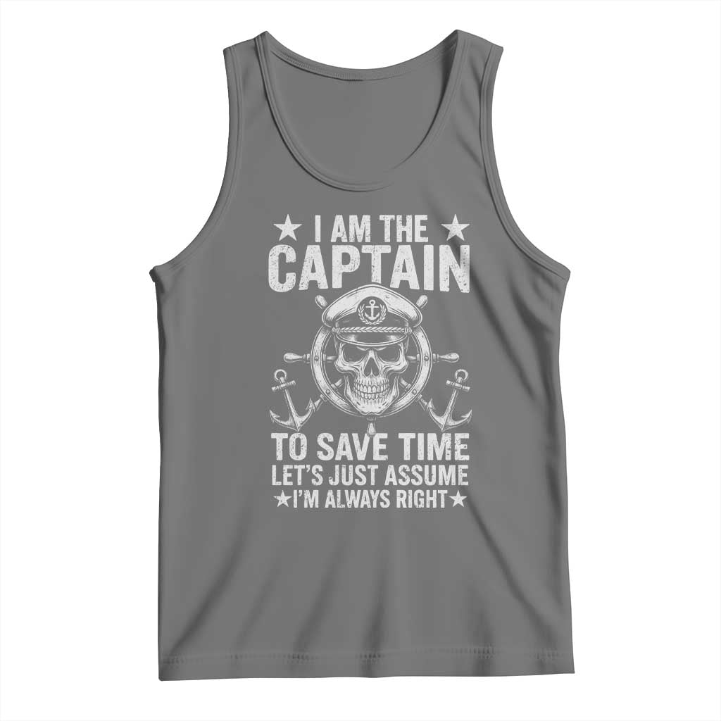 Funny Boat Captain Tank Top I Am The Captain To Save Time Lets Just Assume I Am Always Right - Wonder Print Shop