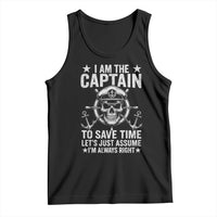 Funny Boat Captain Tank Top I Am The Captain To Save Time Lets Just Assume I Am Always Right - Wonder Print Shop