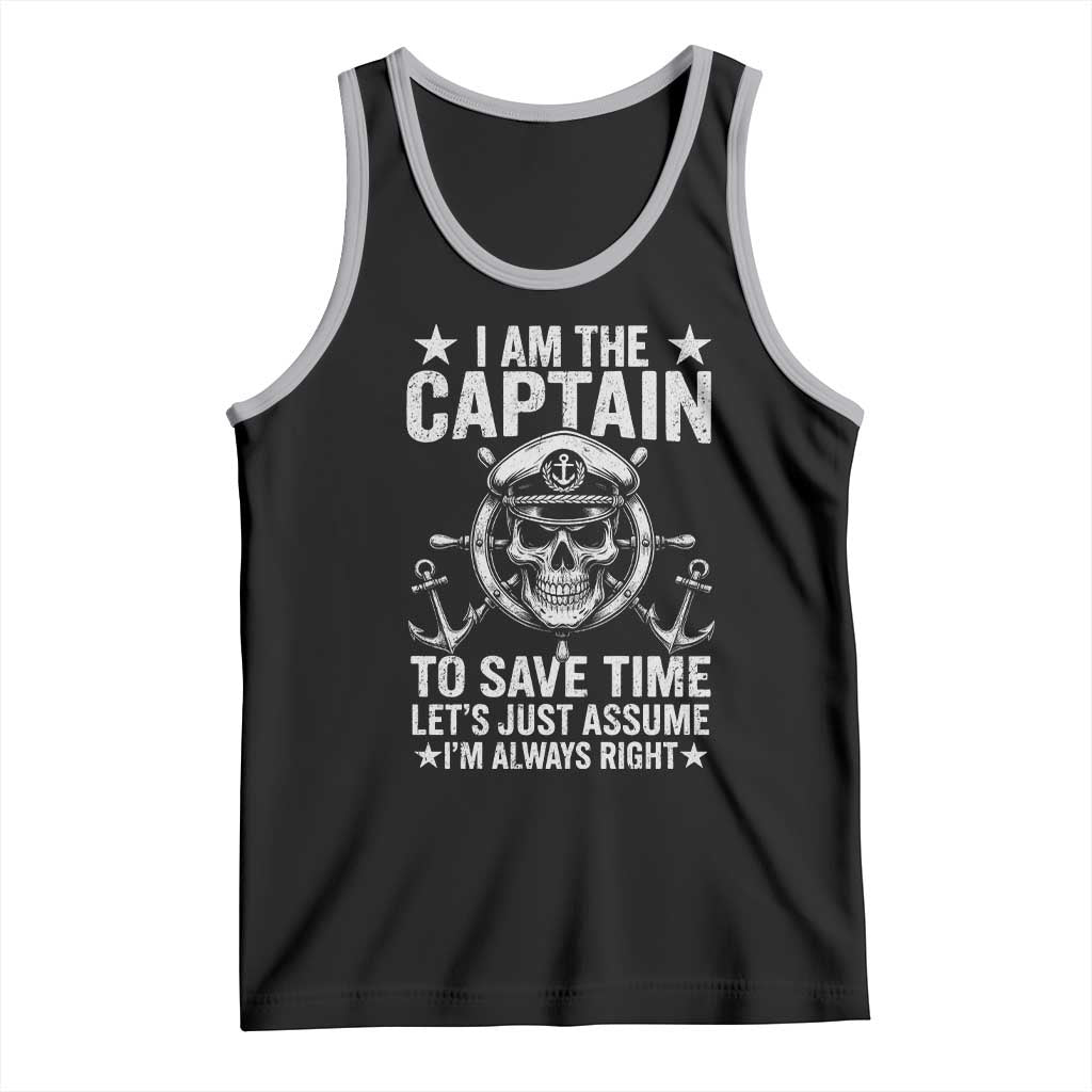 Funny Boat Captain Tank Top I Am The Captain To Save Time Lets Just Assume I Am Always Right - Wonder Print Shop