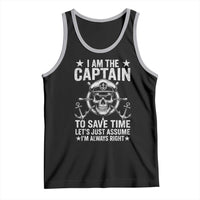 Funny Boat Captain Tank Top I Am The Captain To Save Time Lets Just Assume I Am Always Right - Wonder Print Shop