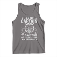Funny Boat Captain Tank Top I Am The Captain To Save Time Lets Just Assume I Am Always Right - Wonder Print Shop