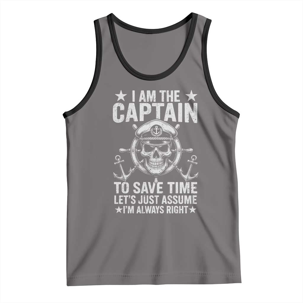 Funny Boat Captain Tank Top I Am The Captain To Save Time Lets Just Assume I Am Always Right - Wonder Print Shop
