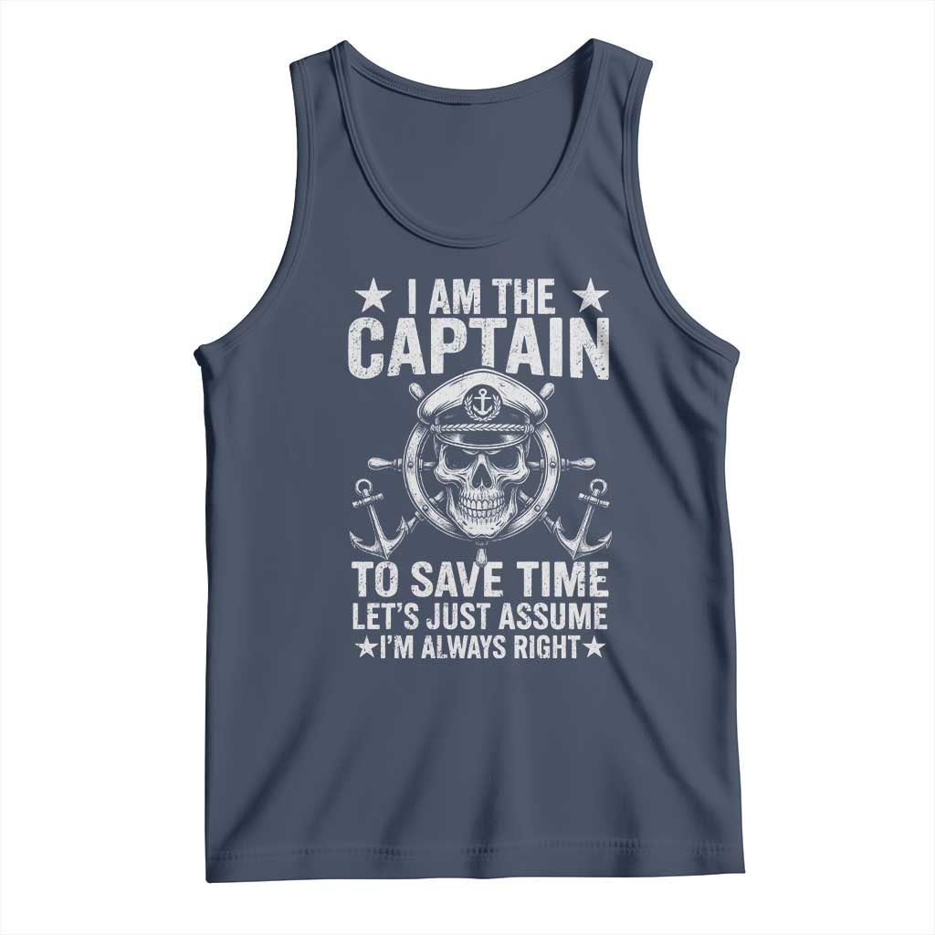 Funny Boat Captain Tank Top I Am The Captain To Save Time Lets Just Assume I Am Always Right - Wonder Print Shop