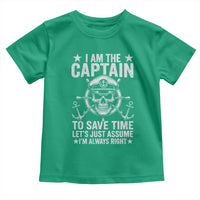 Funny Boat Captain Toddler T Shirt I Am The Captain To Save Time Lets Just Assume I Am Always Right - Wonder Print Shop