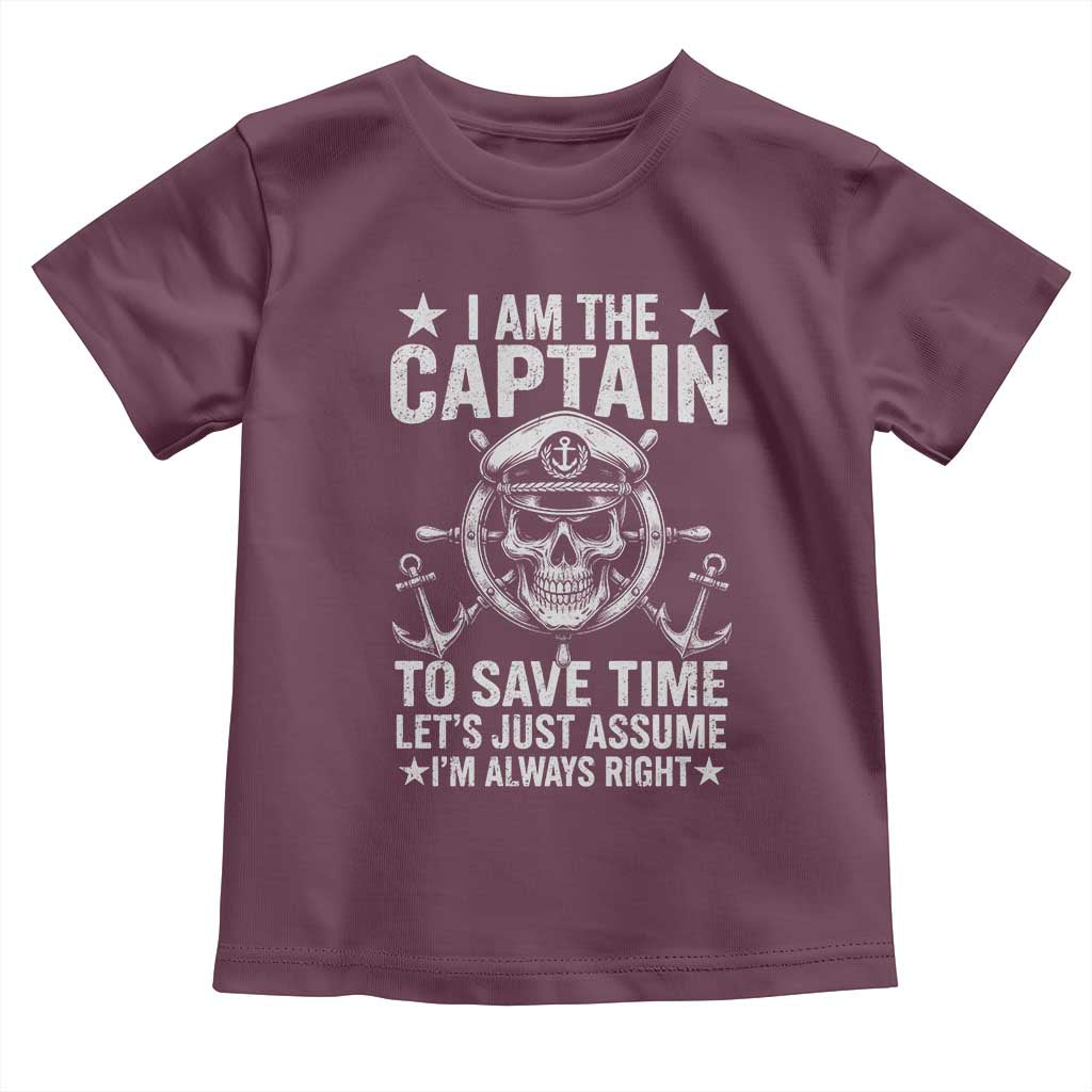 Funny Boat Captain Toddler T Shirt I Am The Captain To Save Time Lets Just Assume I Am Always Right - Wonder Print Shop