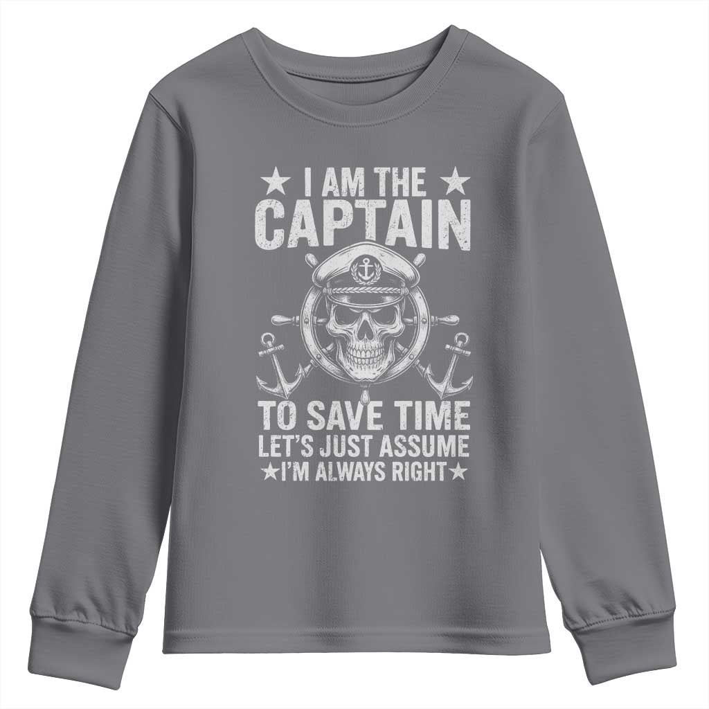 Funny Boat Captain Youth Sweatshirt I Am The Captain To Save Time Lets Just Assume I Am Always Right - Wonder Print Shop