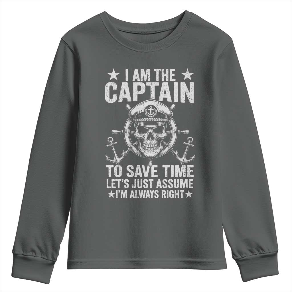 Funny Boat Captain Youth Sweatshirt I Am The Captain To Save Time Lets Just Assume I Am Always Right - Wonder Print Shop