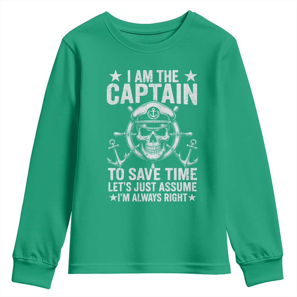 Funny Boat Captain Youth Sweatshirt I Am The Captain To Save Time Lets Just Assume I Am Always Right - Wonder Print Shop