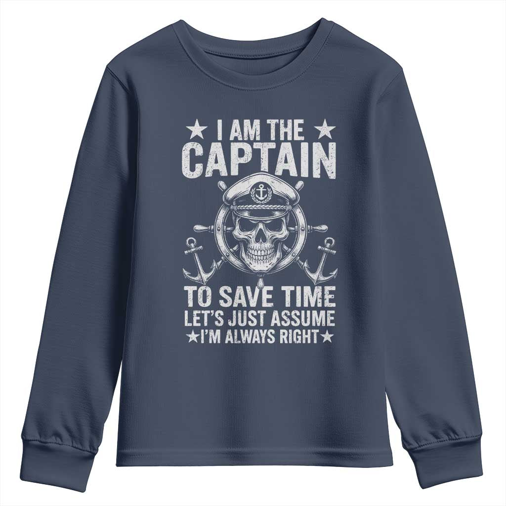 Funny Boat Captain Youth Sweatshirt I Am The Captain To Save Time Lets Just Assume I Am Always Right - Wonder Print Shop