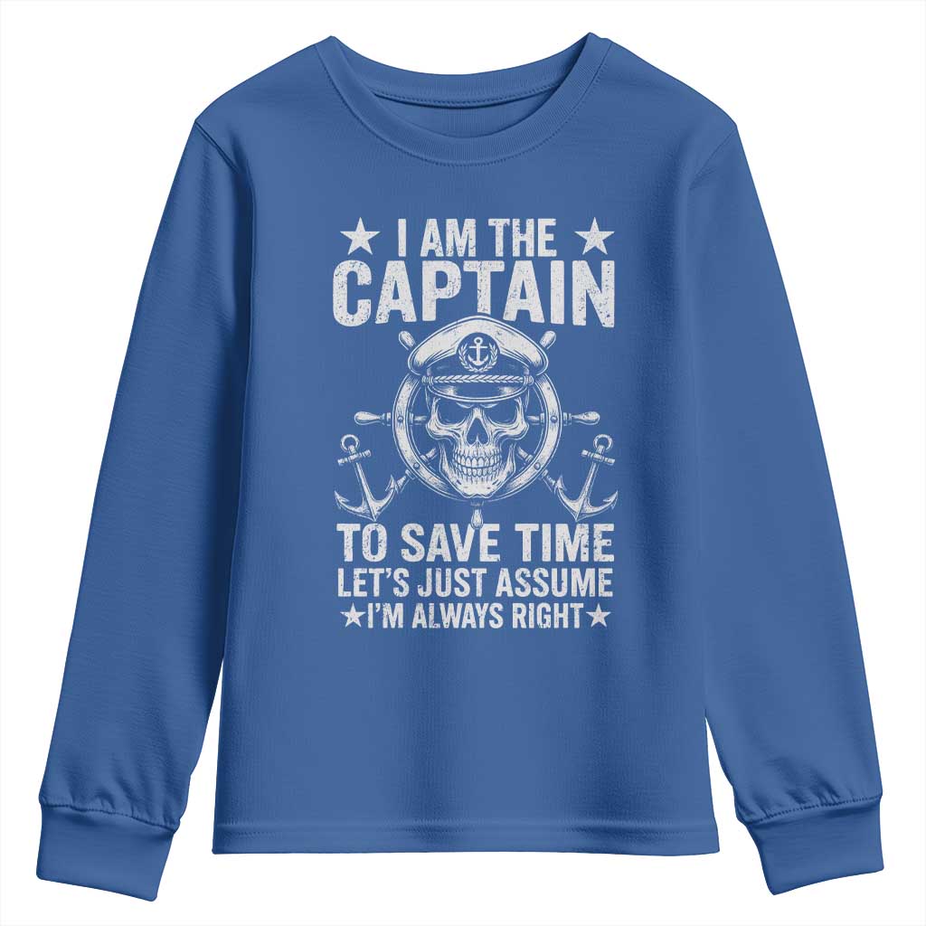 Funny Boat Captain Youth Sweatshirt I Am The Captain To Save Time Lets Just Assume I Am Always Right - Wonder Print Shop