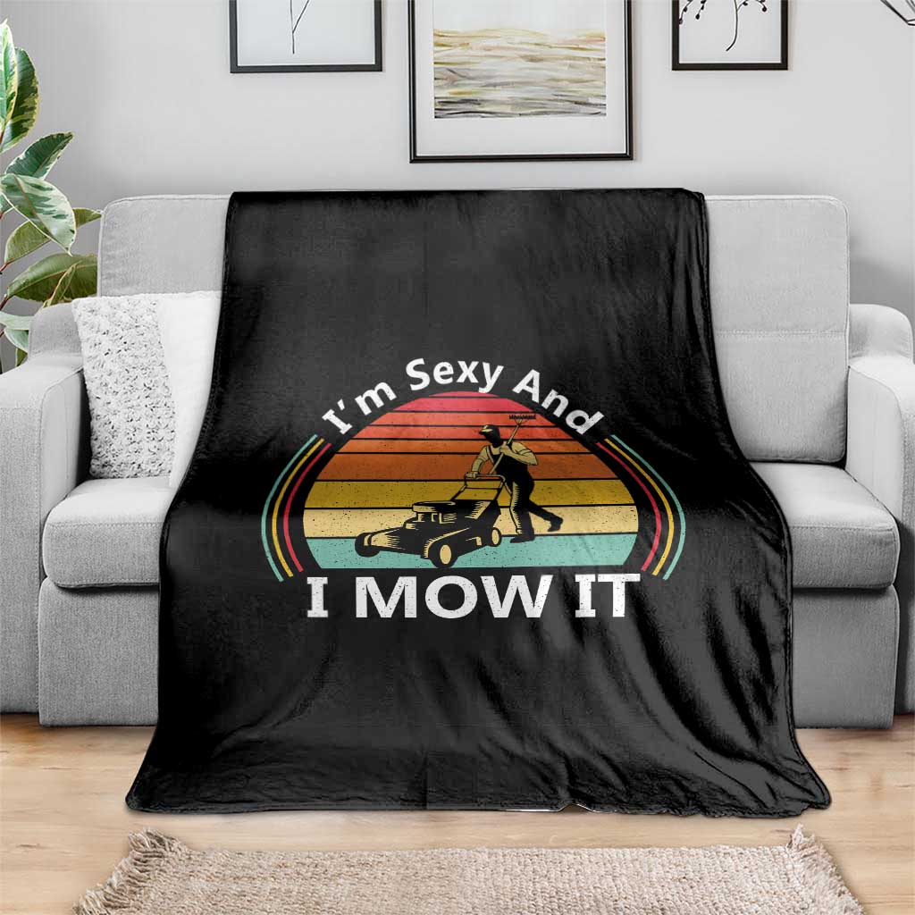 Funny I Am Sexy And I Mow It Throw Blanket Lawn Mowing Mower Dad - Wonder Print Shop