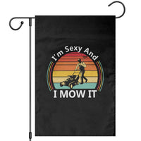 Funny I Am Sexy And I Mow It Garden Flag Lawn Mowing Mower Dad - Wonder Print Shop
