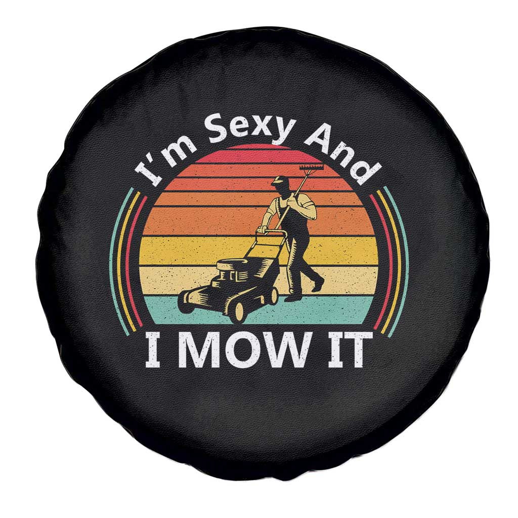 Funny I Am Sexy And I Mow It Spare Tire Cover Lawn Mowing Mower Dad - Wonder Print Shop